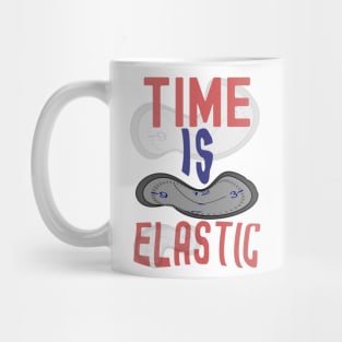 Time is elastic Mug